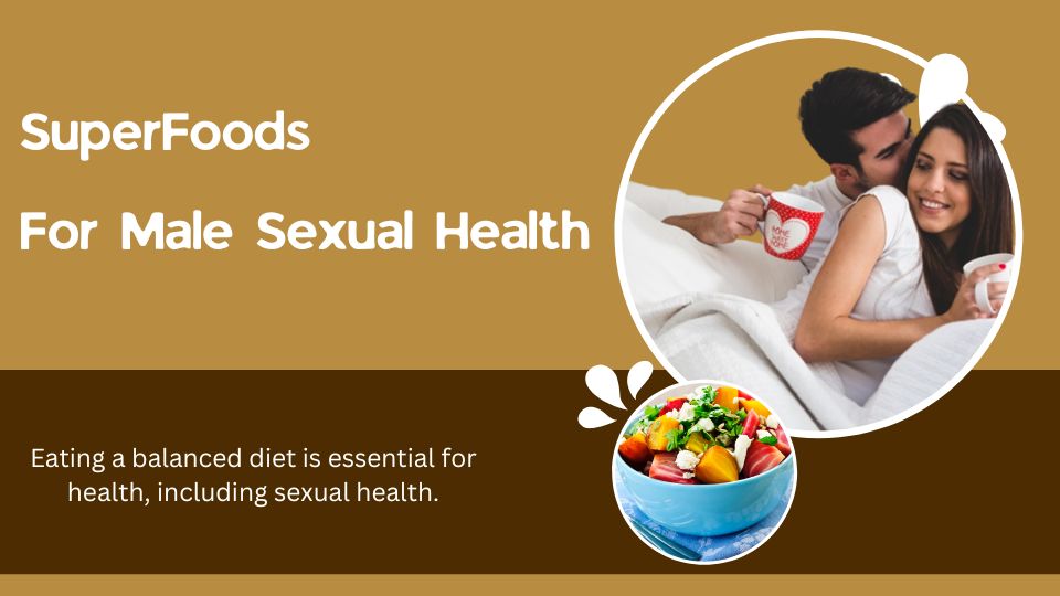 The Best Superfoods for Men sexual health