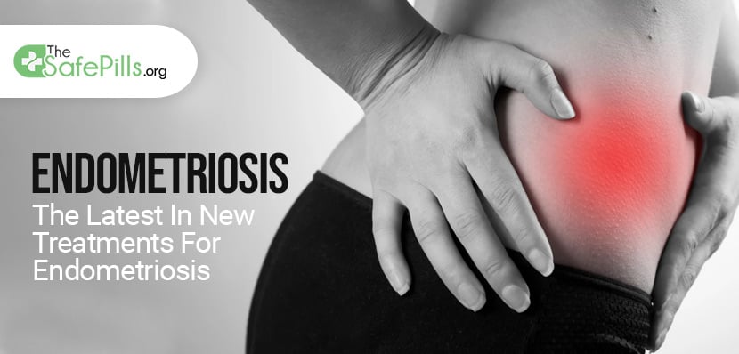 Endometriosis - The Latest in New Treatments For Endometriosis