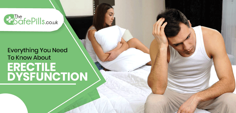 Everything You Need To Know About Erectile Dysfunction