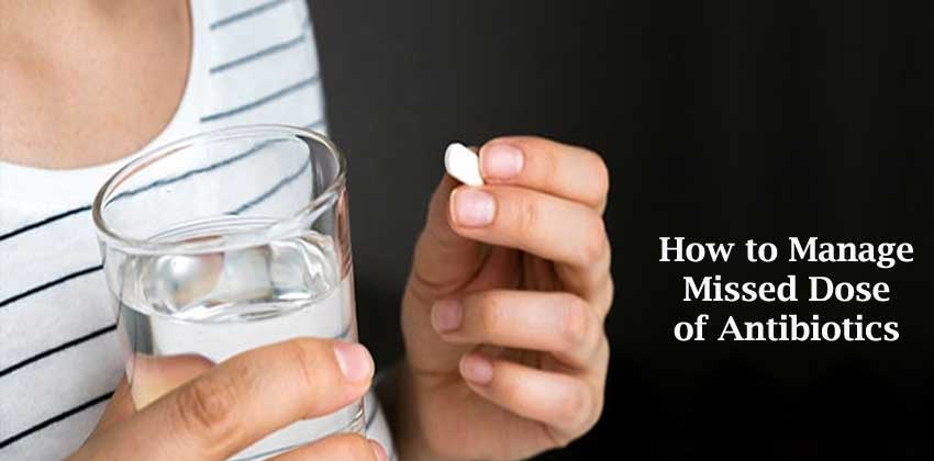 How To Deal With Missed Doses Of Antibiotic Medication?