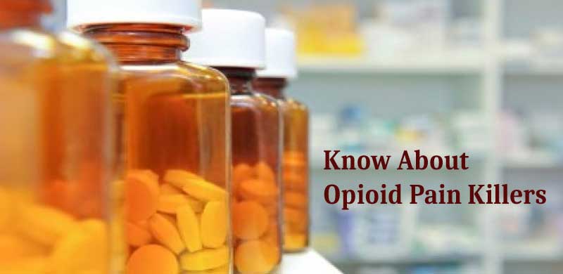 Opioid pain killers: An Inclusive Guide 