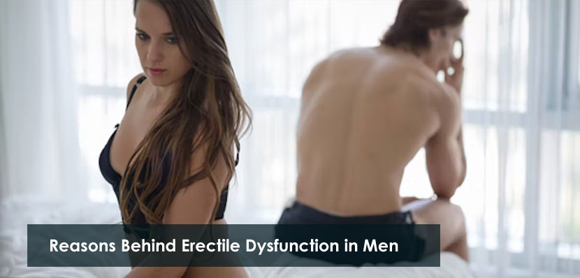 Reasons Behind Erectile Dysfunction in Men 