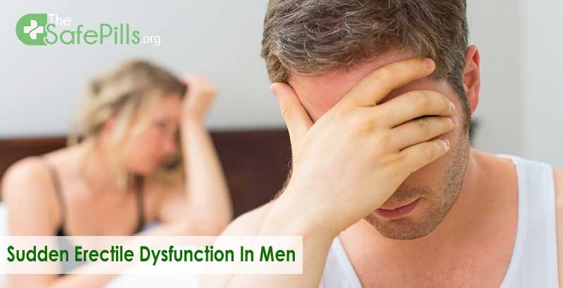 Know About Sudden Erectile Dysfunction in Men