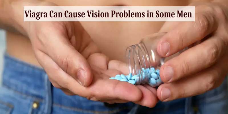 Viagra Can Cause Vision Problems in Some Men